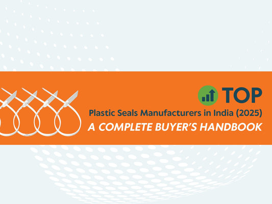 Top Plastic Seals Manufacturers in India (2025) - A Complete Buyer’s Handbook