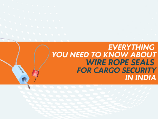 Everything You Need to Know About Wire Rope Seals for Cargo Security in India